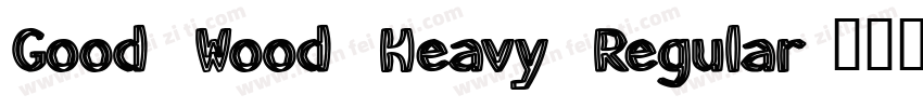 Good Wood Heavy Regular字体转换
